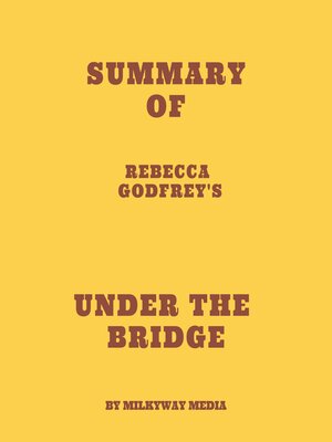 cover image of Summary of Rebecca Godfrey's Under the Bridge